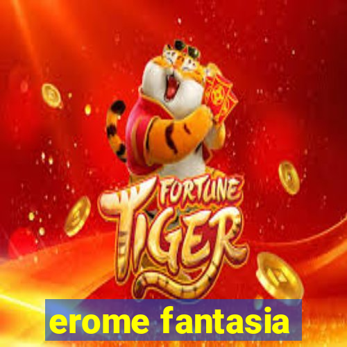 erome fantasia